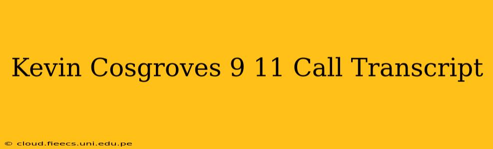 Kevin Cosgroves 9 11 Call Transcript