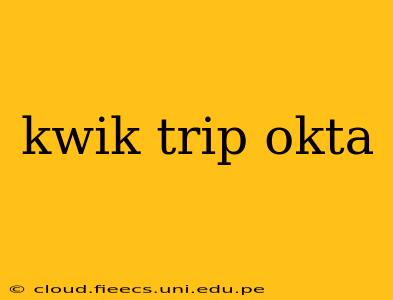 kwik trip okta