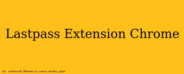 Lastpass Extension Chrome