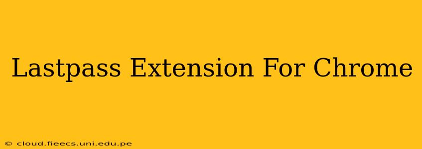 Lastpass Extension For Chrome