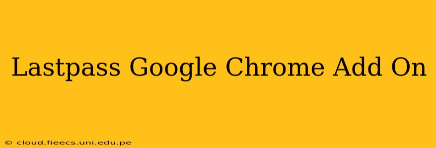 Lastpass Google Chrome Add On