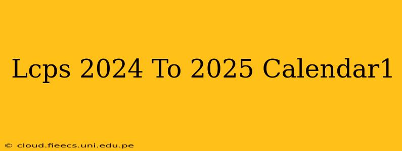 Lcps 2024 To 2025 Calendar1