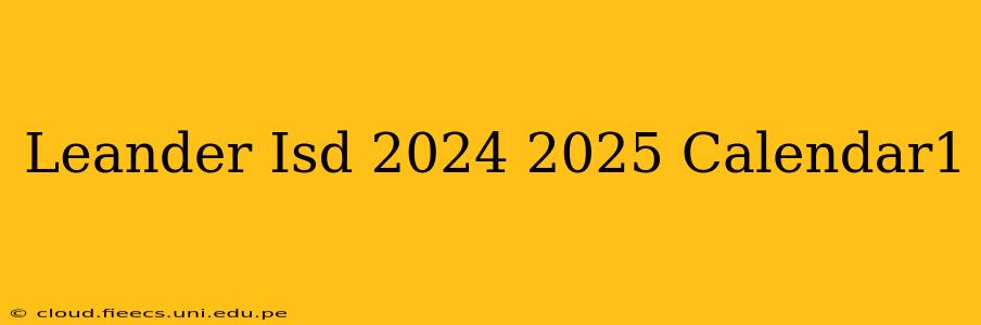 Leander Isd 2024 2025 Calendar1