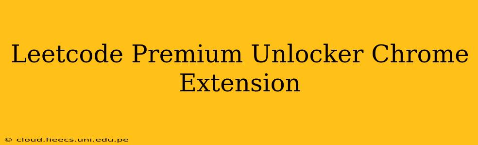 Leetcode Premium Unlocker Chrome Extension