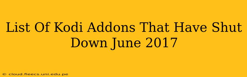 List Of Kodi Addons That Have Shut Down June 2017