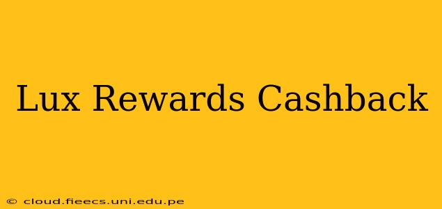 Lux Rewards Cashback