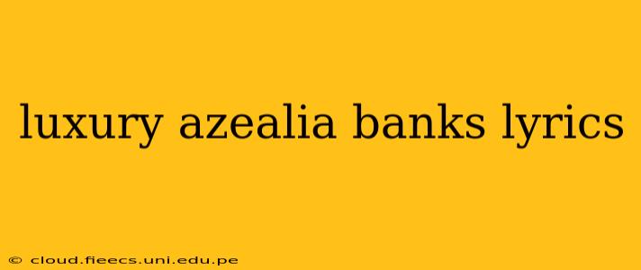 luxury azealia banks lyrics