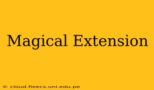 Magical Extension