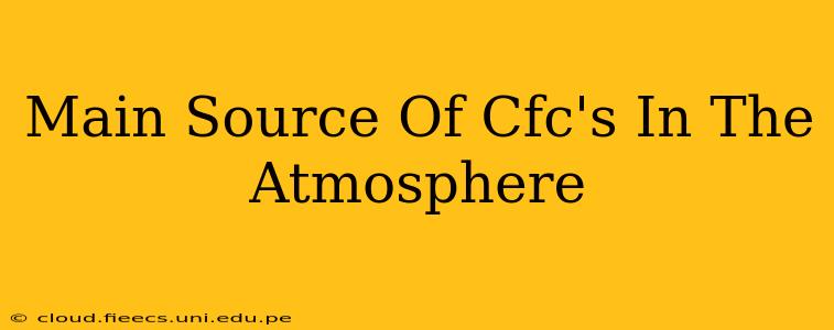 Main Source Of Cfc's In The Atmosphere