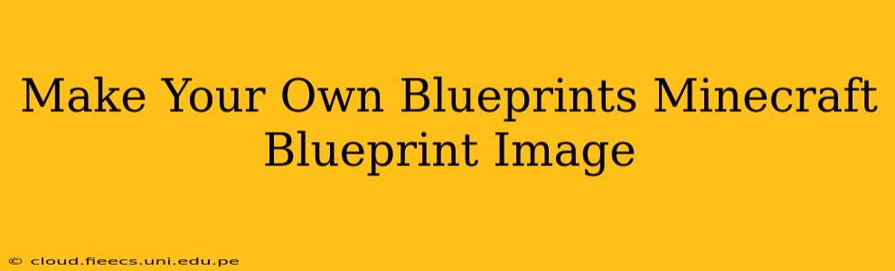 Make Your Own Blueprints Minecraft Blueprint Image
