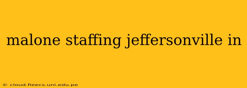 malone staffing jeffersonville in