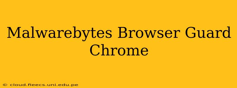 Malwarebytes Browser Guard Chrome