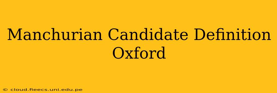 Manchurian Candidate Definition Oxford
