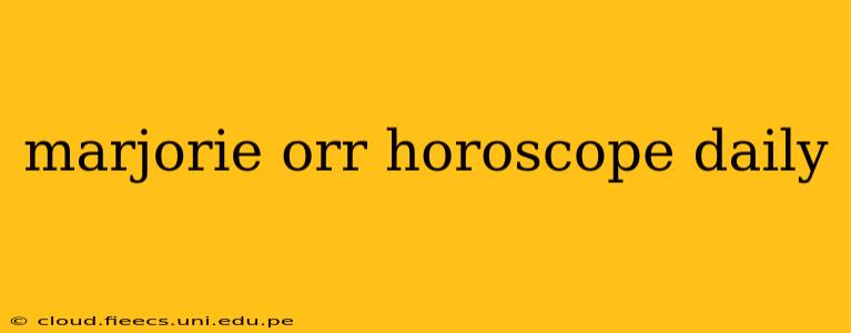 marjorie orr horoscope daily