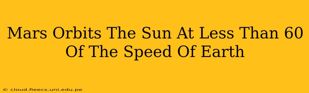 Mars Orbits The Sun At Less Than 60 Of The Speed Of Earth
