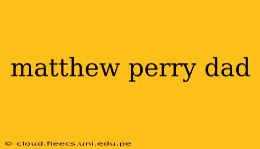 matthew perry dad