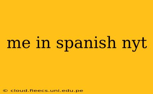 me in spanish nyt