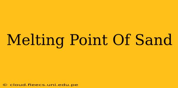 Melting Point Of Sand