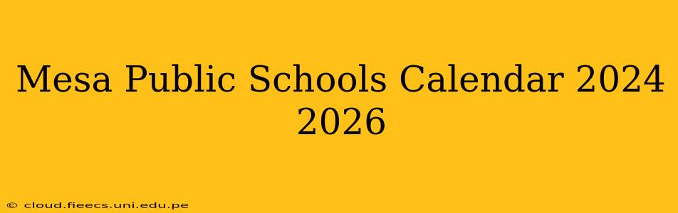 Mesa Public Schools Calendar 2024 2026