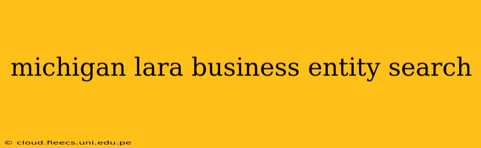 michigan lara business entity search
