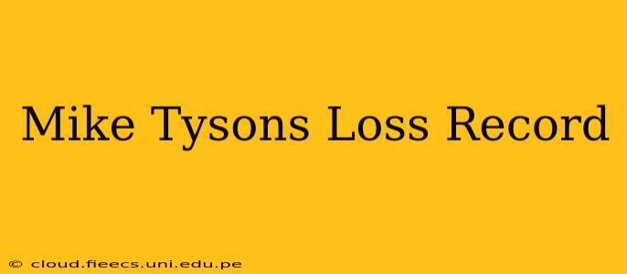 Mike Tysons Loss Record