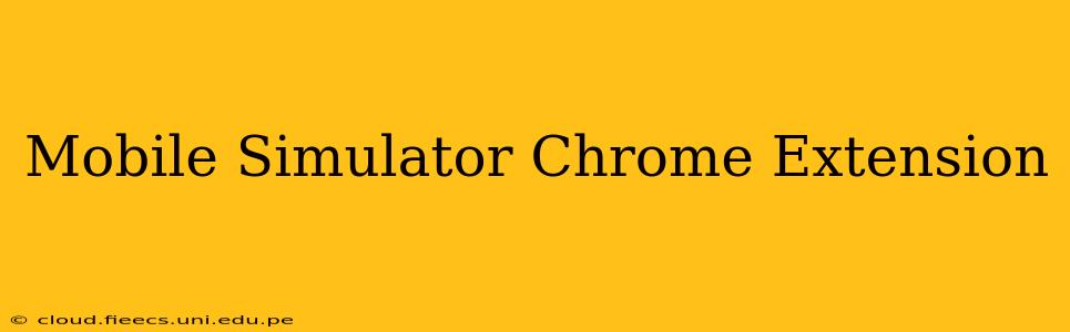 Mobile Simulator Chrome Extension