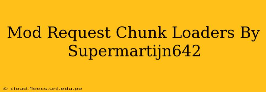 Mod Request Chunk Loaders By Supermartijn642
