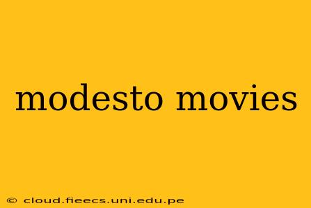 modesto movies