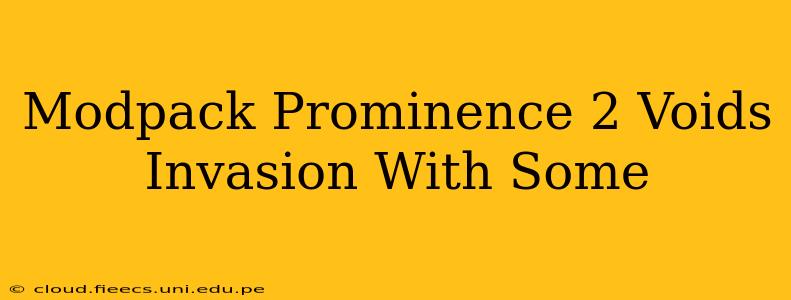 Modpack Prominence 2 Voids Invasion With Some