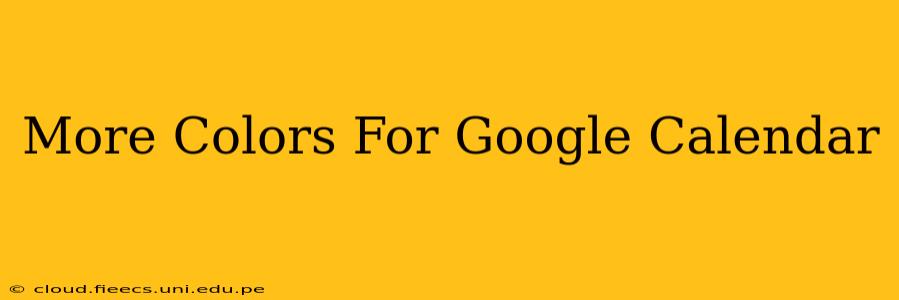 More Colors For Google Calendar