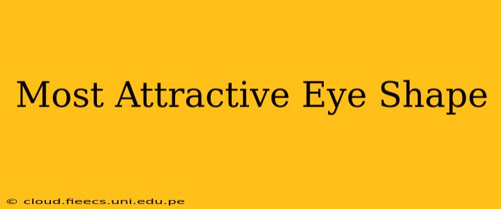 Most Attractive Eye Shape