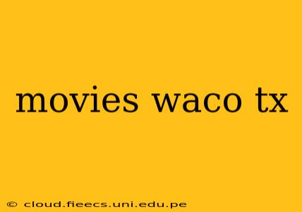 movies waco tx