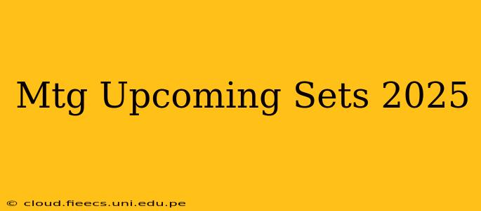 Mtg Upcoming Sets 2025