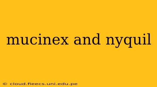 mucinex and nyquil