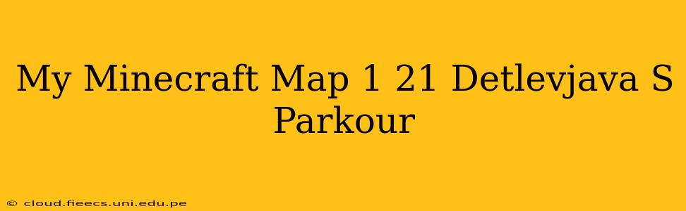 My Minecraft Map 1 21 Detlevjava S Parkour