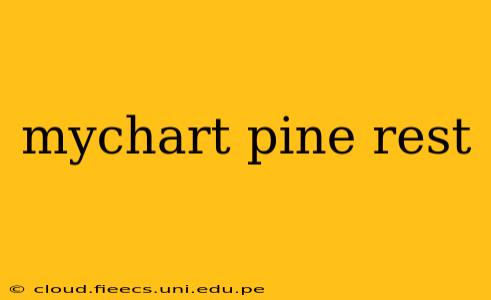 mychart pine rest