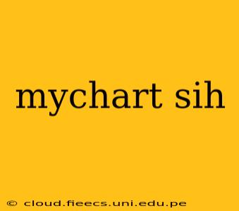 mychart sih