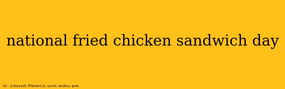 national fried chicken sandwich day