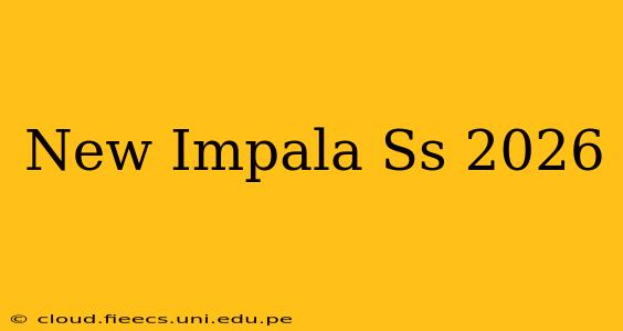 New Impala Ss 2026