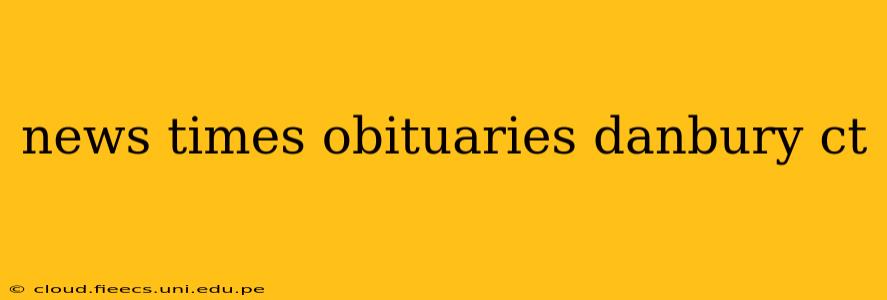 news times obituaries danbury ct