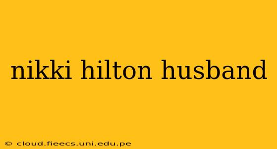 nikki hilton husband