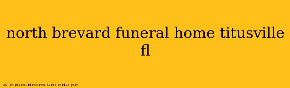 north brevard funeral home titusville fl