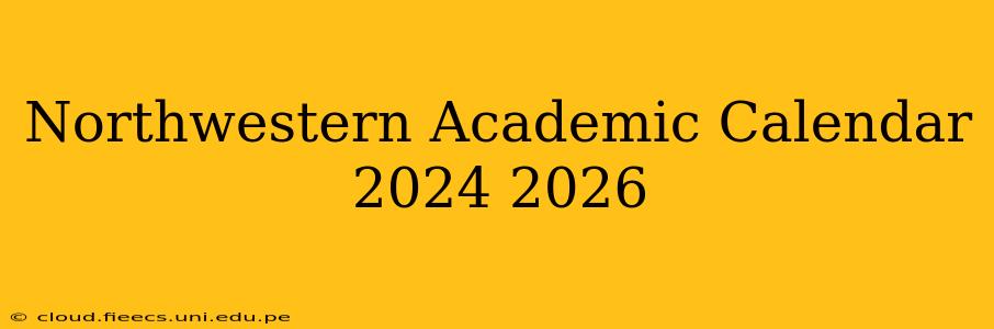 Northwestern Academic Calendar 2024 2026