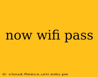 now wifi pass