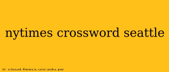 nytimes crossword seattle