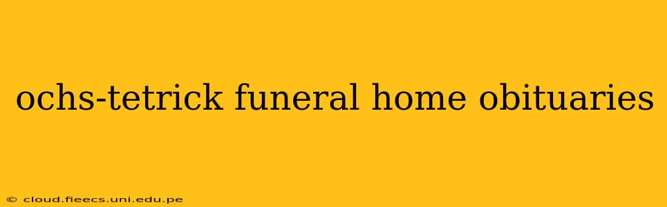 ochs-tetrick funeral home obituaries