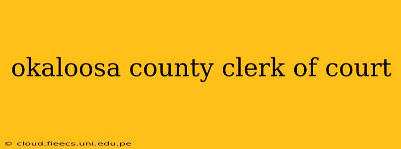 okaloosa county clerk of court