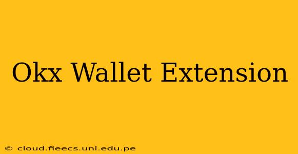 Okx Wallet Extension