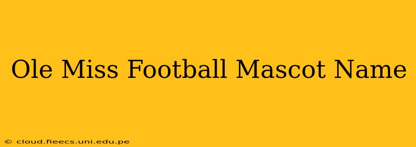 Ole Miss Football Mascot Name