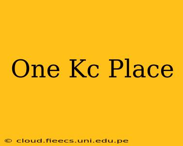 One Kc Place